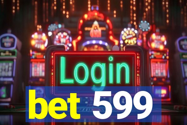 bet 599